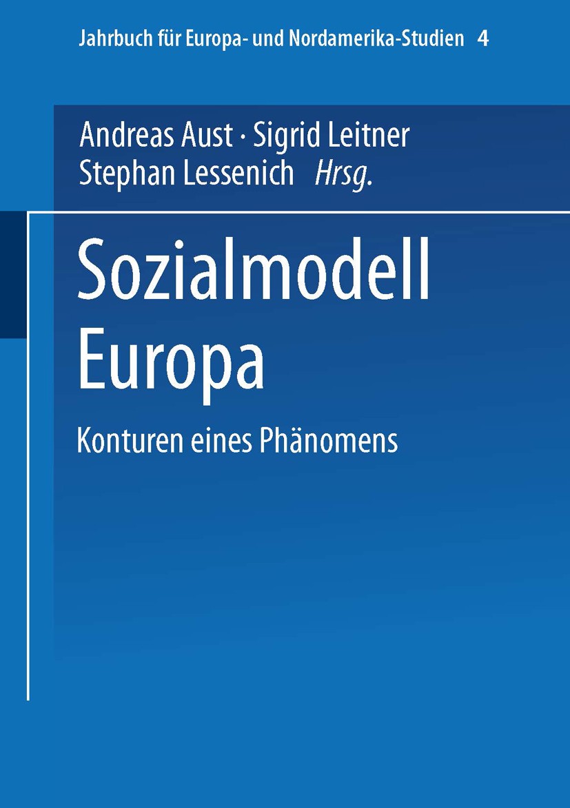 Titlebook: Sozialmodell Europa; Konturen eines Phäno Andreas Aust (Postdoktorand),Sigrid Leitner (Wisse Book 2000 Springer Fachmedien Wiesbaden 2000 A Titlebook: Sozialmodell Europa; Konturen eines Phäno Andreas Aust (Postdoktorand),Sigrid Leitner (Wisse Book 2000 Springer Fachmedien Wiesbaden 2000 A
