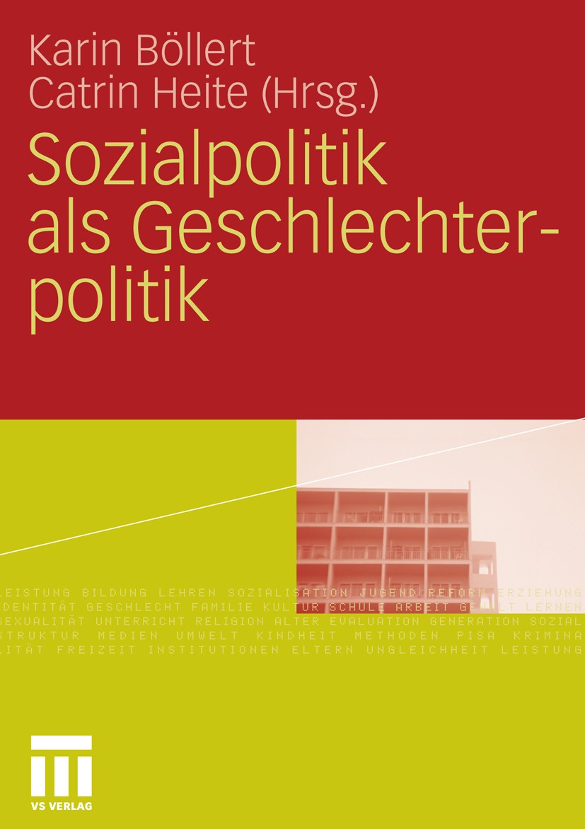 Titlebook: Sozialpolitik als Geschlechterpolitik; Karin Böllert,Catrin Heite Book 2011 VS Verlag für Sozialwissenschaften | Springer Fachmedien Wiesb Titlebook: Sozialpolitik als Geschlechterpolitik; Karin Böllert,Catrin Heite Book 2011 VS Verlag für Sozialwissenschaften | Springer Fachmedien Wiesb