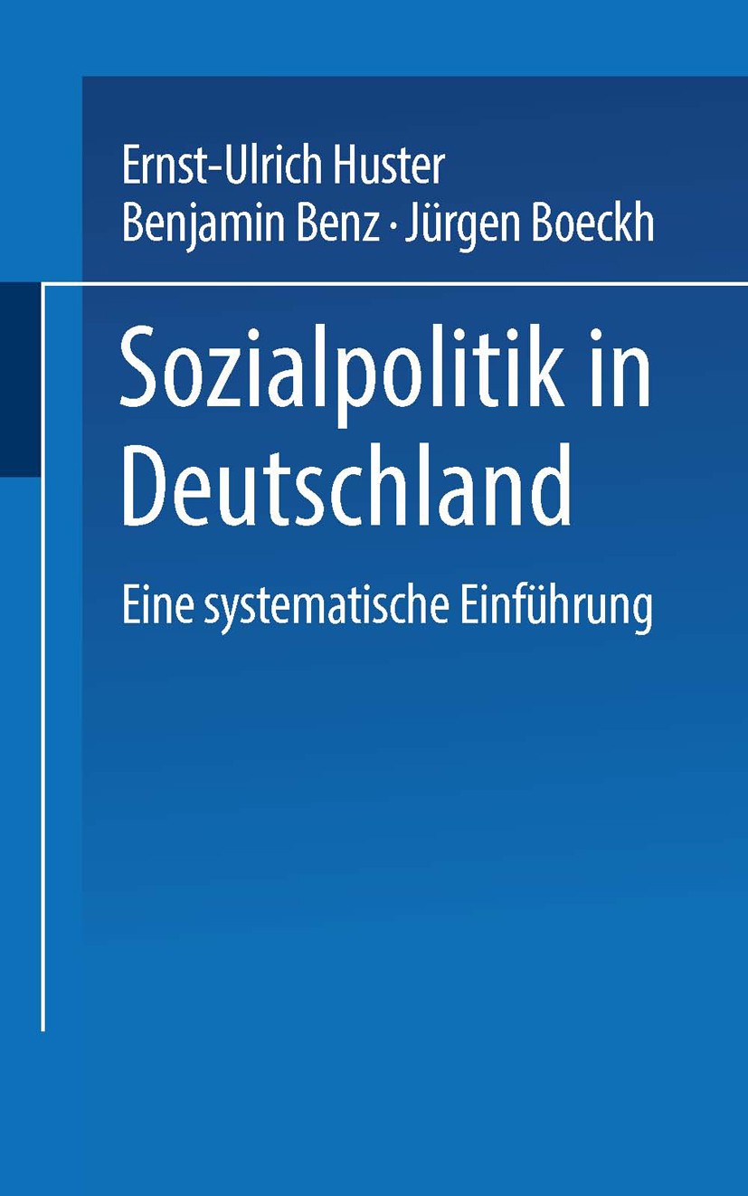 Titlebook: Sozialpolitik in Deutschland; Eine systematische E Jürgen Boeckh,Ernst-Ulrich Huster,Benjamin Benz Textbook 20041st edition VS Verlag f�r S Titlebook: Sozialpolitik in Deutschland; Eine systematische E Jürgen Boeckh,Ernst-Ulrich Huster,Benjamin Benz Textbook 20041st edition VS Verlag f�r S