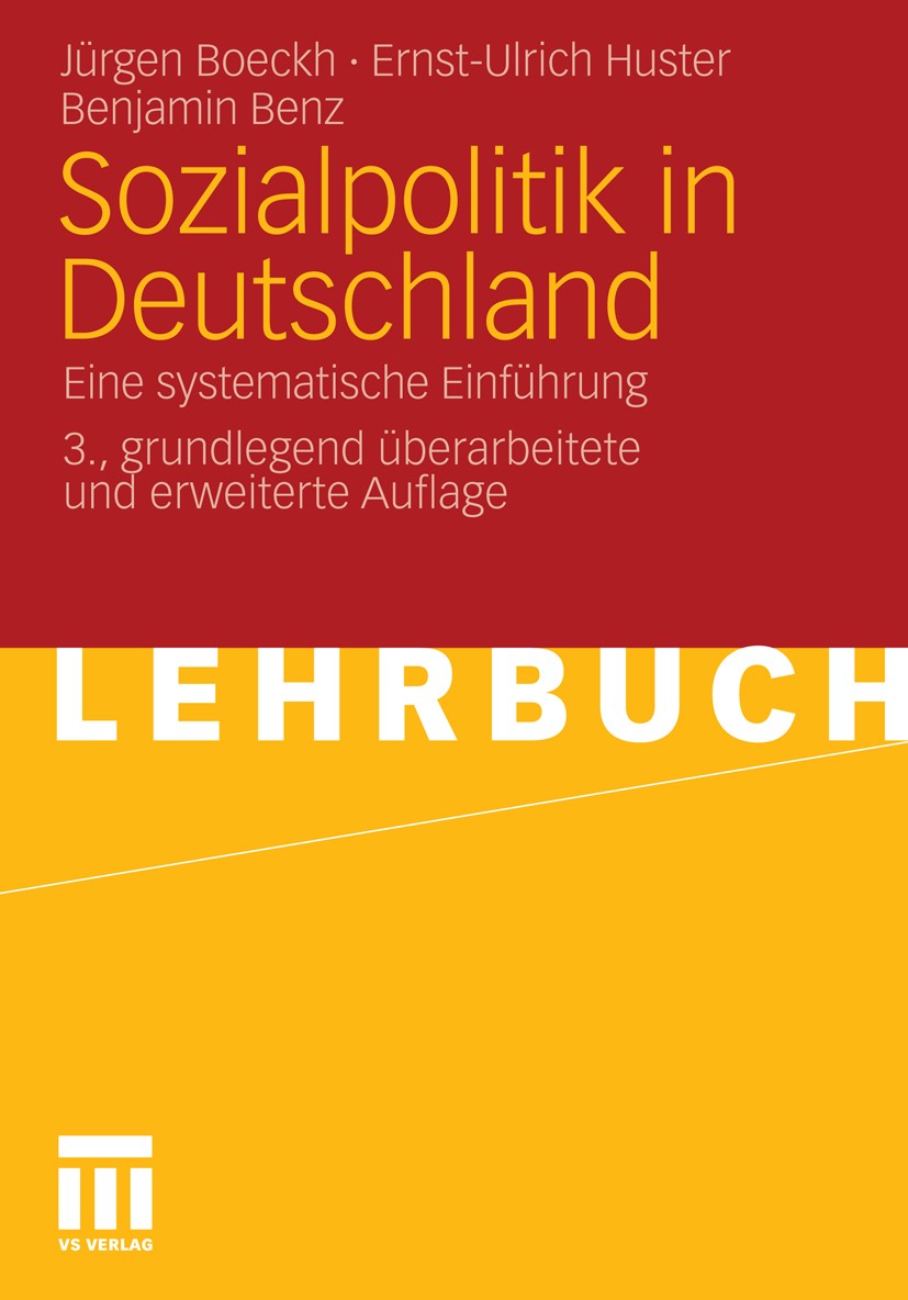 Titlebook: Sozialpolitik in Deutschland; Eine systematische E Jürgen Boeckh,Ernst-Ulrich Huster,Benjamin Benz Textbook 20113rd edition VS Verlag für S Titlebook: Sozialpolitik in Deutschland; Eine systematische E Jürgen Boeckh,Ernst-Ulrich Huster,Benjamin Benz Textbook 20113rd edition VS Verlag für S