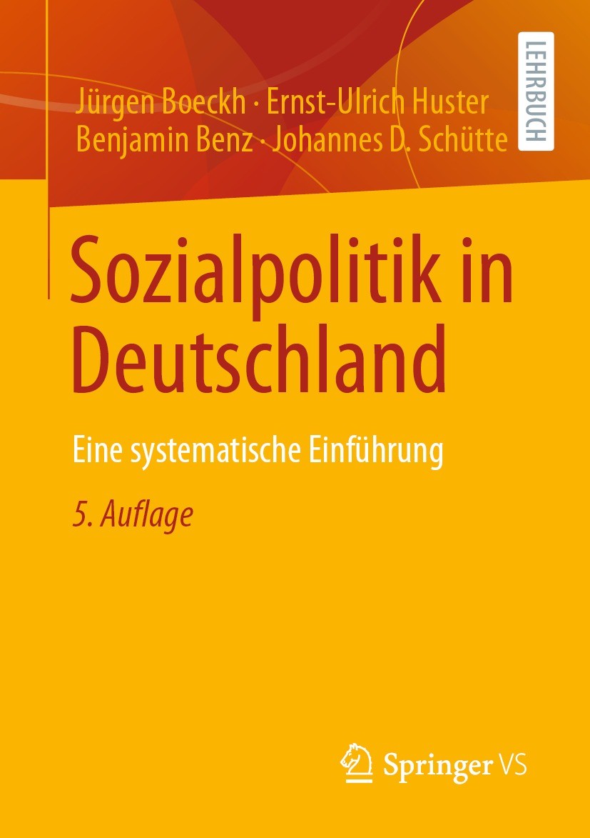 Titlebook: Sozialpolitik in Deutschland; Eine systematische E Jürgen Boeckh,Ernst-Ulrich Huster,Johannes D. Schü Textbook 2022Latest edition Der/die H Titlebook: Sozialpolitik in Deutschland; Eine systematische E Jürgen Boeckh,Ernst-Ulrich Huster,Johannes D. Schü Textbook 2022Latest edition Der/die H