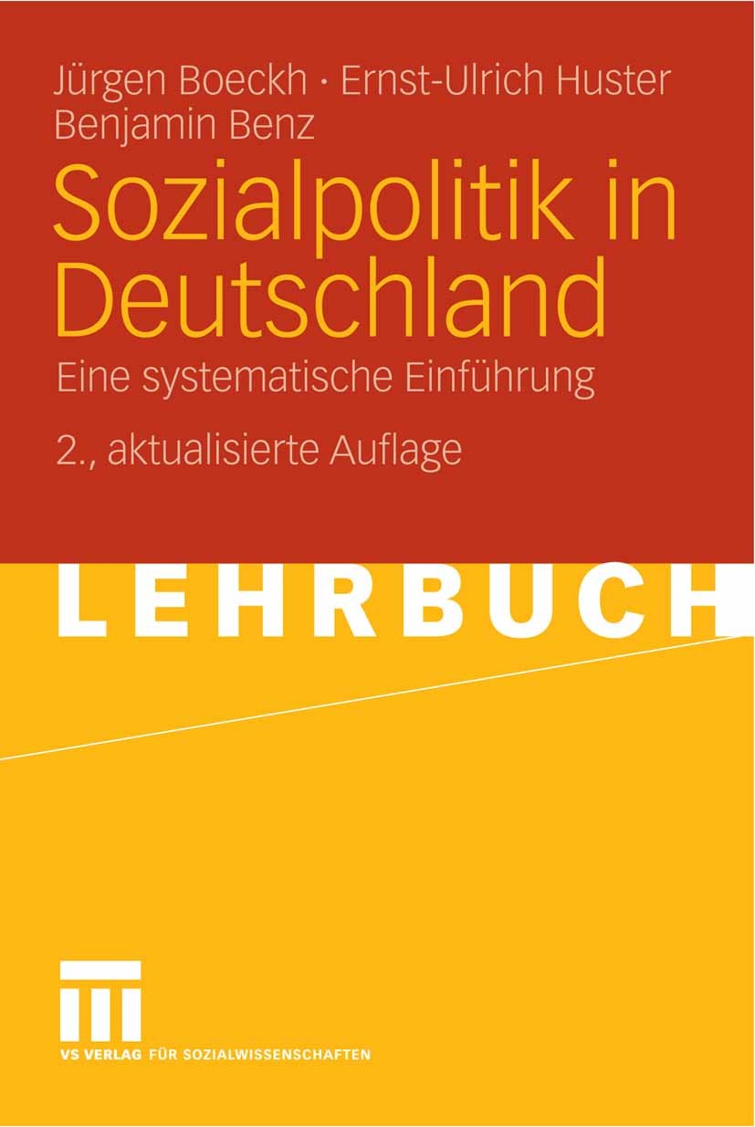 Titlebook: Sozialpolitik in Deutschland; Eine systematische E Jürgen Boeckh,Ernst-Ulrich Huster,Benjamin Benz Textbook 20062nd edition VS Verlag für S Titlebook: Sozialpolitik in Deutschland; Eine systematische E Jürgen Boeckh,Ernst-Ulrich Huster,Benjamin Benz Textbook 20062nd edition VS Verlag für S