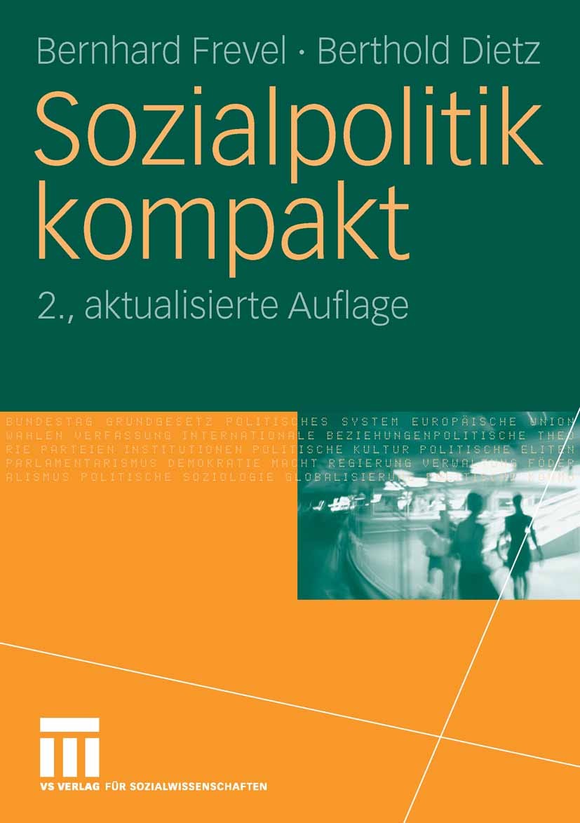 Titlebook: Sozialpolitik kompakt; Bernhard Frevel,Berthold Dietz Textbook 20082nd edition VS Verlag für Sozialwissenschaften | Springer Fachmedien Wi Titlebook: Sozialpolitik kompakt; Bernhard Frevel,Berthold Dietz Textbook 20082nd edition VS Verlag für Sozialwissenschaften | Springer Fachmedien Wi