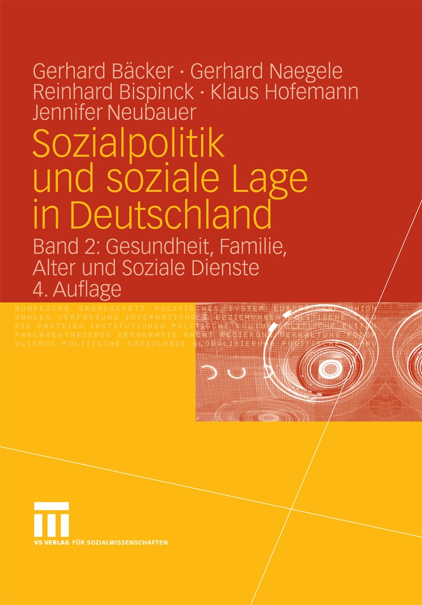 Titlebook: Sozialpolitik und soziale Lage in Deutschland; Band 2: Gesundheit, Gerhard Bäcker,Gerhard Naegele,Jennifer Neubauer Textbook 20084th editi Titlebook: Sozialpolitik und soziale Lage in Deutschland; Band 2: Gesundheit, Gerhard Bäcker,Gerhard Naegele,Jennifer Neubauer Textbook 20084th editi