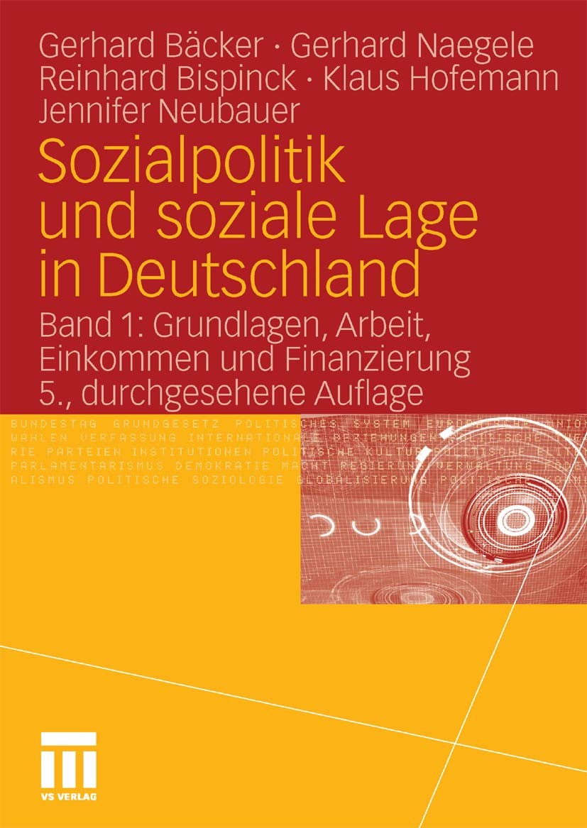 Titlebook: Sozialpolitik und soziale Lage in Deutschland; Band 1: Grundlagen, Gerhard Bäcker,Gerhard Naegele,Jennifer Neubauer Textbook 20105th editi Titlebook: Sozialpolitik und soziale Lage in Deutschland; Band 1: Grundlagen, Gerhard Bäcker,Gerhard Naegele,Jennifer Neubauer Textbook 20105th editi