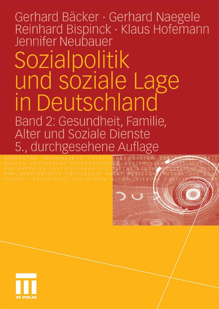 Titlebook: Sozialpolitik und soziale Lage in Deutschland; Band 2: Gesundheit, Gerhard Bäcker,Gerhard Naegele,Jennifer Neubauer Textbook 2010Latest ed Titlebook: Sozialpolitik und soziale Lage in Deutschland; Band 2: Gesundheit, Gerhard Bäcker,Gerhard Naegele,Jennifer Neubauer Textbook 2010Latest ed