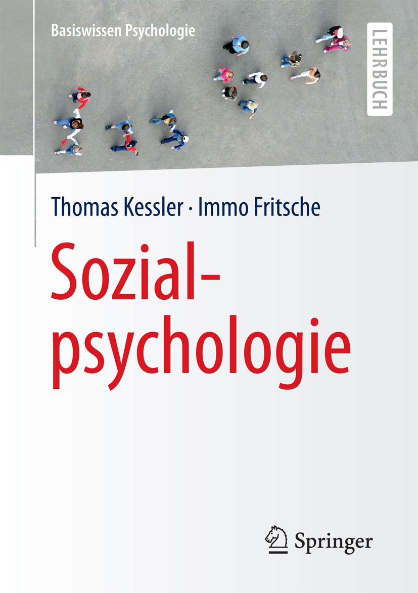 Titlebook: Sozialpsychologie; Thomas Kessler,Immo Fritsche Textbook 2018 Springer Fachmedien Wiesbaden GmbH 2018 Beziehung.Einführung.Einstellung.Ges Titlebook: Sozialpsychologie; Thomas Kessler,Immo Fritsche Textbook 2018 Springer Fachmedien Wiesbaden GmbH 2018 Beziehung.Einführung.Einstellung.Ges