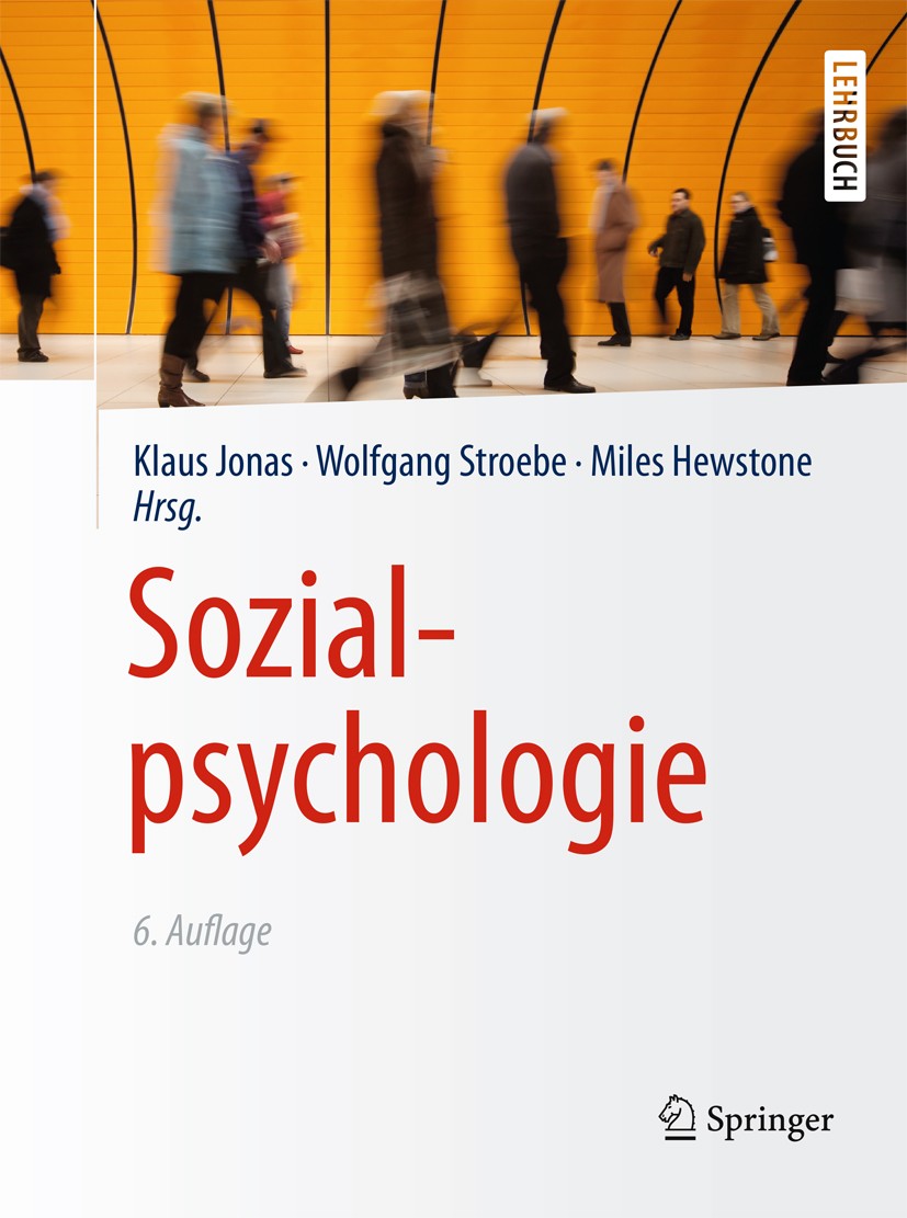 Titlebook: Sozialpsychologie; Klaus Jonas,Wolfgang Stroebe,Miles Hewstone Textbook 20146th edition Springer-Verlag Berlin Heidelberg 2014 Affiliation Titlebook: Sozialpsychologie; Klaus Jonas,Wolfgang Stroebe,Miles Hewstone Textbook 20146th edition Springer-Verlag Berlin Heidelberg 2014 Affiliation