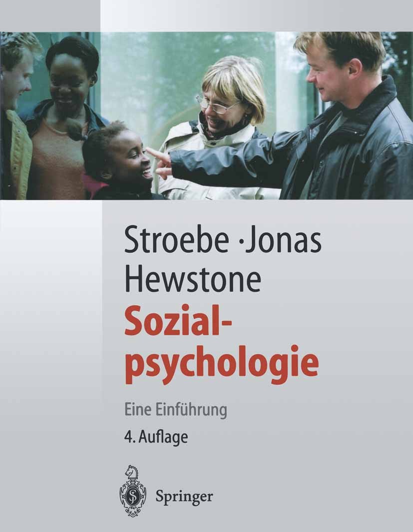 Titlebook: Sozialpsychologie; Eine Einführung Wolfgang Stroebe,Klaus Jonas,Miles Hewstone Textbook 20024th edition Springer-Verlag Berlin Heidelberg 2 Titlebook: Sozialpsychologie; Eine Einführung Wolfgang Stroebe,Klaus Jonas,Miles Hewstone Textbook 20024th edition Springer-Verlag Berlin Heidelberg 2