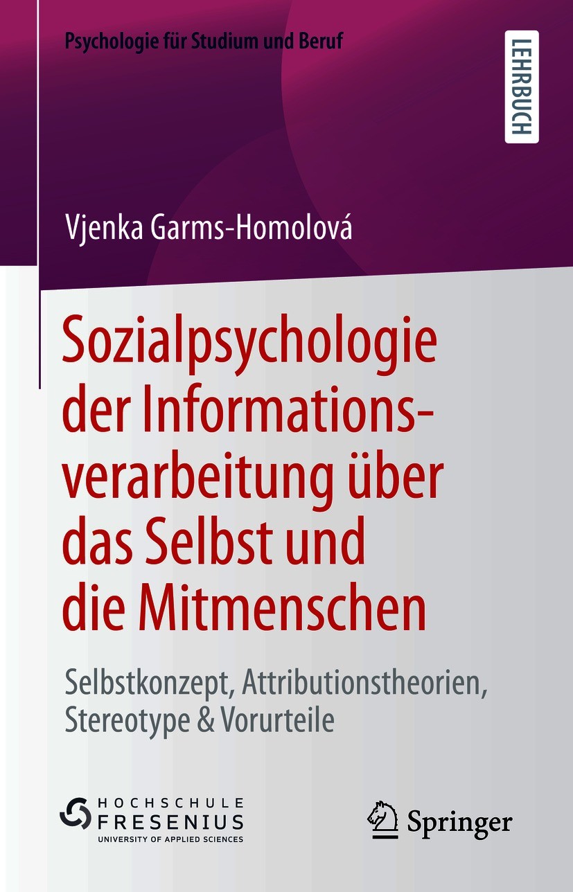 Titlebook: Sozialpsychologie der Informationsverarbeitung über das Selbst und die Mitmenschen; Selbstkonzept, Attri Vjenka Garms-Homolová Textbook 202 Titlebook: Sozialpsychologie der Informationsverarbeitung über das Selbst und die Mitmenschen; Selbstkonzept, Attri Vjenka Garms-Homolová Textbook 202