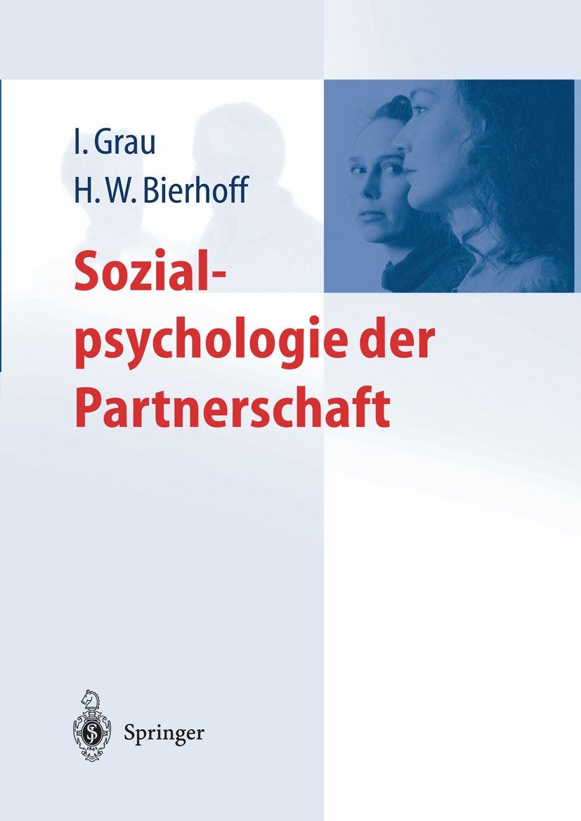 Titlebook: Sozialpsychologie der Partnerschaft; Ina Grau,Hans-Werner Bierhoff Book 2003 Springer-Verlag Berlin Heidelberg 2003 Attribution.Bindung.Eh Titlebook: Sozialpsychologie der Partnerschaft; Ina Grau,Hans-Werner Bierhoff Book 2003 Springer-Verlag Berlin Heidelberg 2003 Attribution.Bindung.Eh