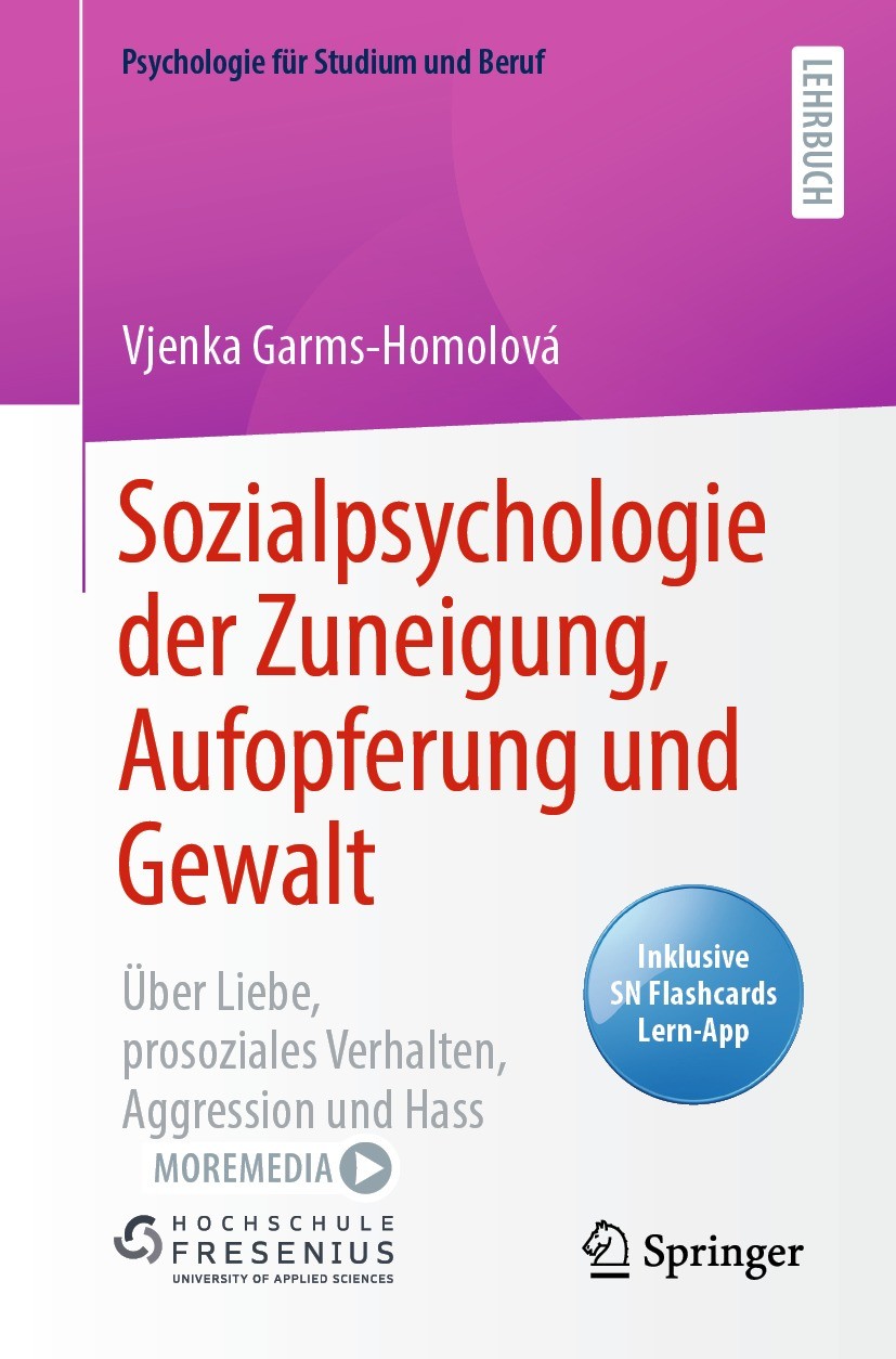 Titlebook: Sozialpsychologie der Zuneigung, Aufopferung und Gewalt; Über Liebe, prosozia Vjenka Garms-Homolová Textbook 2022 Springer-Verlag GmbH Deut Titlebook: Sozialpsychologie der Zuneigung, Aufopferung und Gewalt; Über Liebe, prosozia Vjenka Garms-Homolová Textbook 2022 Springer-Verlag GmbH Deut