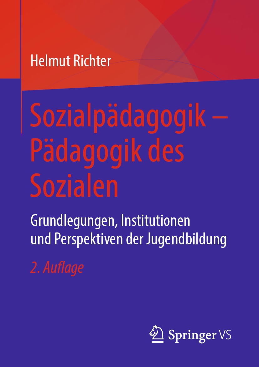 Titlebook: Sozialpädagogik – Pädagogik des Sozialen; Grundlegungen, Insti Helmut Richter Book 2019Latest edition Springer Fachmedien Wiesbaden GmbH, e Titlebook: Sozialpädagogik – Pädagogik des Sozialen; Grundlegungen, Insti Helmut Richter Book 2019Latest edition Springer Fachmedien Wiesbaden GmbH, e