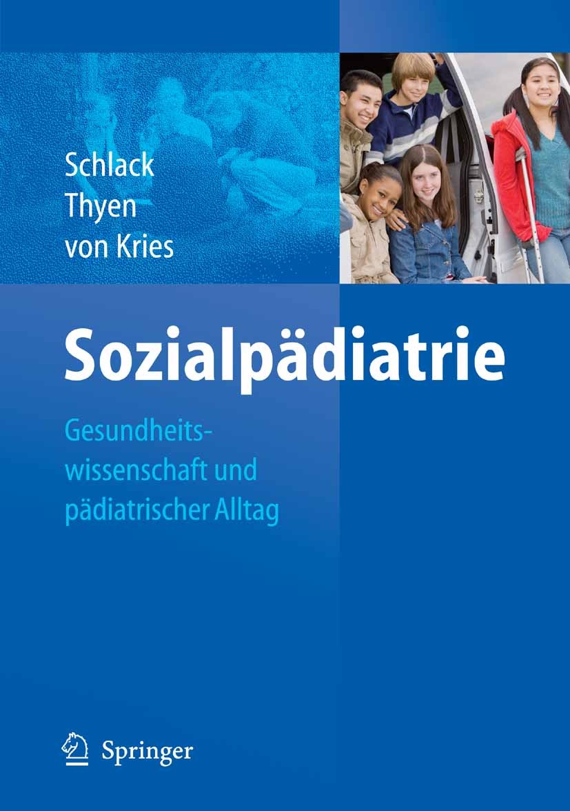 Titlebook: Sozialpädiatrie; Gesundheitswissensch Hans G. Schlack,Ute Thyen,Rüdiger Kries Book 2009 Springer-Verlag Berlin Heidelberg 2009 ADHS.Behinde Titlebook: Sozialpädiatrie; Gesundheitswissensch Hans G. Schlack,Ute Thyen,Rüdiger Kries Book 2009 Springer-Verlag Berlin Heidelberg 2009 ADHS.Behinde