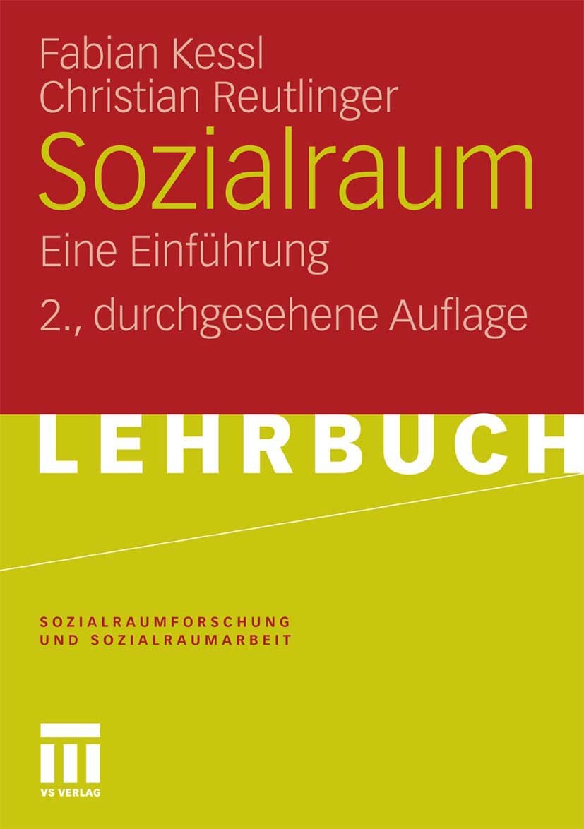 Titlebook: Sozialraum; Eine Einführung Fabian Kessl,Christian Reutlinger Textbook 2010Latest edition VS Verlag für Sozialwissenschaften | GWV Fachverl Titlebook: Sozialraum; Eine Einführung Fabian Kessl,Christian Reutlinger Textbook 2010Latest edition VS Verlag für Sozialwissenschaften | GWV Fachverl