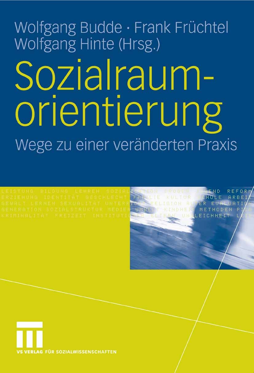 Titlebook: Sozialraumorientierung; Wege zu einer veränd Wolfgang Budde,Frank Früchtel,Wolfgang Hinte Book 2006 VS Verlag für Sozialwissenschaften | Sp Titlebook: Sozialraumorientierung; Wege zu einer veränd Wolfgang Budde,Frank Früchtel,Wolfgang Hinte Book 2006 VS Verlag für Sozialwissenschaften | Sp