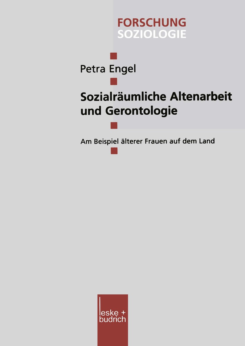 Titlebook: Sozialräumliche Altenarbeit und Gerontologie; Am Beispiel älterer Petra Engel Book 2001 Leske + Budrich, Opladen 2001 Altern.Arbeit.Bevölk Titlebook: Sozialräumliche Altenarbeit und Gerontologie; Am Beispiel älterer Petra Engel Book 2001 Leske + Budrich, Opladen 2001 Altern.Arbeit.Bevölk