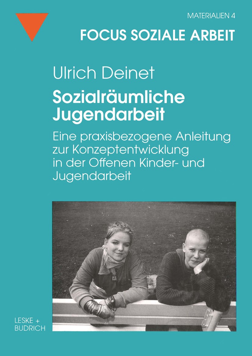Titlebook: Sozialräumliche Jugendarbeit; Eine praxisbezogene Ulrich Deinet Book 19991st edition Springer Fachmedien Wiesbaden 1999 Bildung.Jugendarbe Titlebook: Sozialräumliche Jugendarbeit; Eine praxisbezogene Ulrich Deinet Book 19991st edition Springer Fachmedien Wiesbaden 1999 Bildung.Jugendarbe