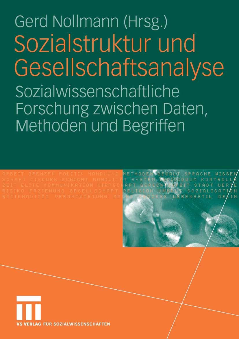 Titlebook: Sozialstruktur und Gesellschaftsanalyse; Sozialwissenschaftli Gerd Nollmann Book 2007 VS Verlag für Sozialwissenschaften | Springer Fachmed Titlebook: Sozialstruktur und Gesellschaftsanalyse; Sozialwissenschaftli Gerd Nollmann Book 2007 VS Verlag für Sozialwissenschaften | Springer Fachmed