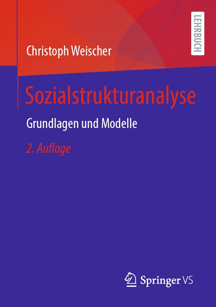 Titlebook: Sozialstrukturanalyse; Grundlagen und Model Christoph Weischer Textbook 2022Latest edition Der/die Herausgeber bzw. der/die Autor(en), exkl Titlebook: Sozialstrukturanalyse; Grundlagen und Model Christoph Weischer Textbook 2022Latest edition Der/die Herausgeber bzw. der/die Autor(en), exkl