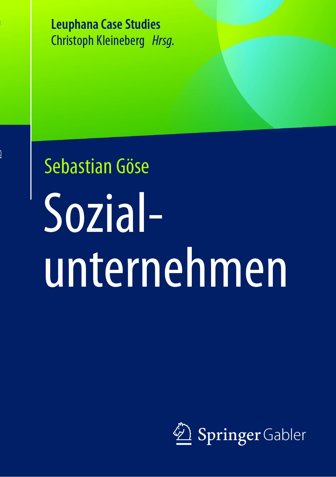Titlebook: Sozialunternehmen; Sebastian Göse Book 2017 Springer-Verlag GmbH Deutschland 2017 Social Business.Social Entrepreneurship.Social Enterpris Titlebook: Sozialunternehmen; Sebastian Göse Book 2017 Springer-Verlag GmbH Deutschland 2017 Social Business.Social Entrepreneurship.Social Enterpris