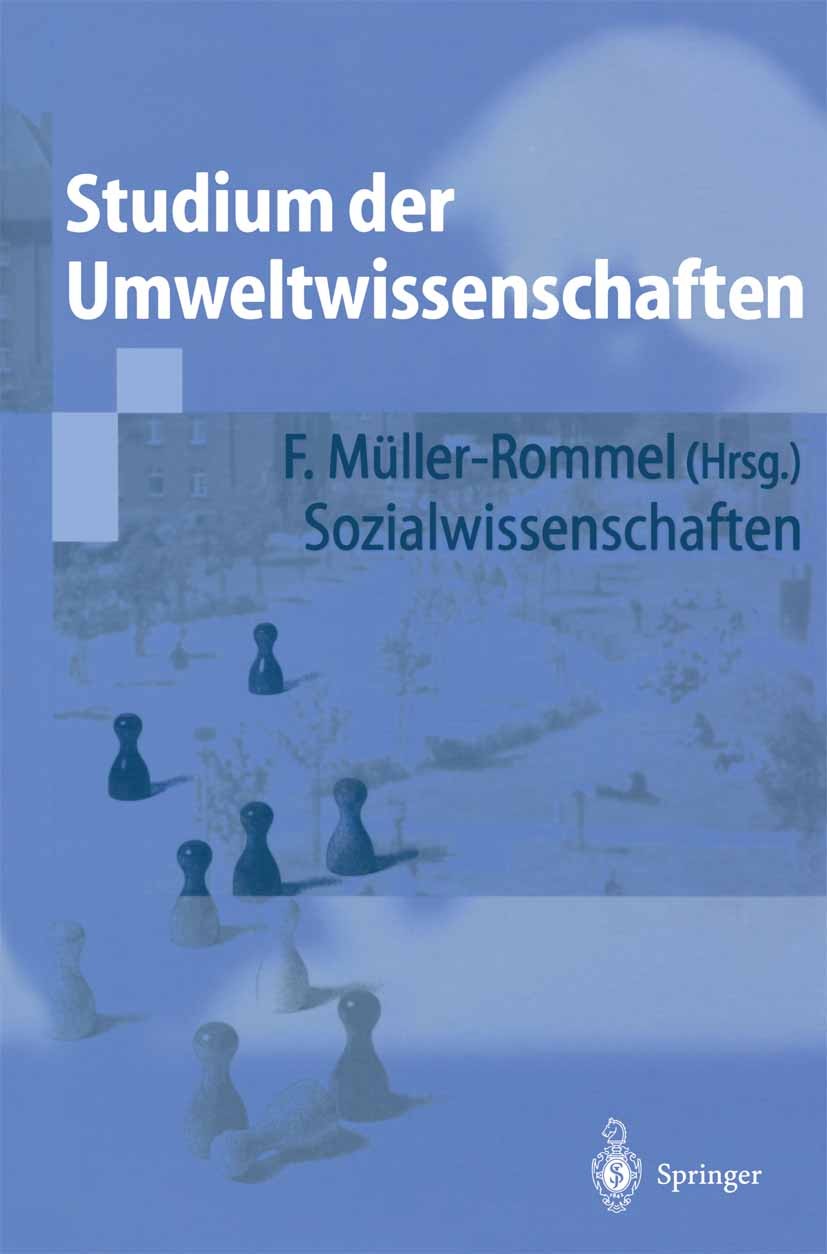 Titlebook: Sozialwissenschaften; Ferdinand Müller-Rommel Textbook 2001 Springer-Verlag Berlin Heidelberg 2001 Entwicklung.Forschung.Umweltberatung.Um Titlebook: Sozialwissenschaften; Ferdinand Müller-Rommel Textbook 2001 Springer-Verlag Berlin Heidelberg 2001 Entwicklung.Forschung.Umweltberatung.Um