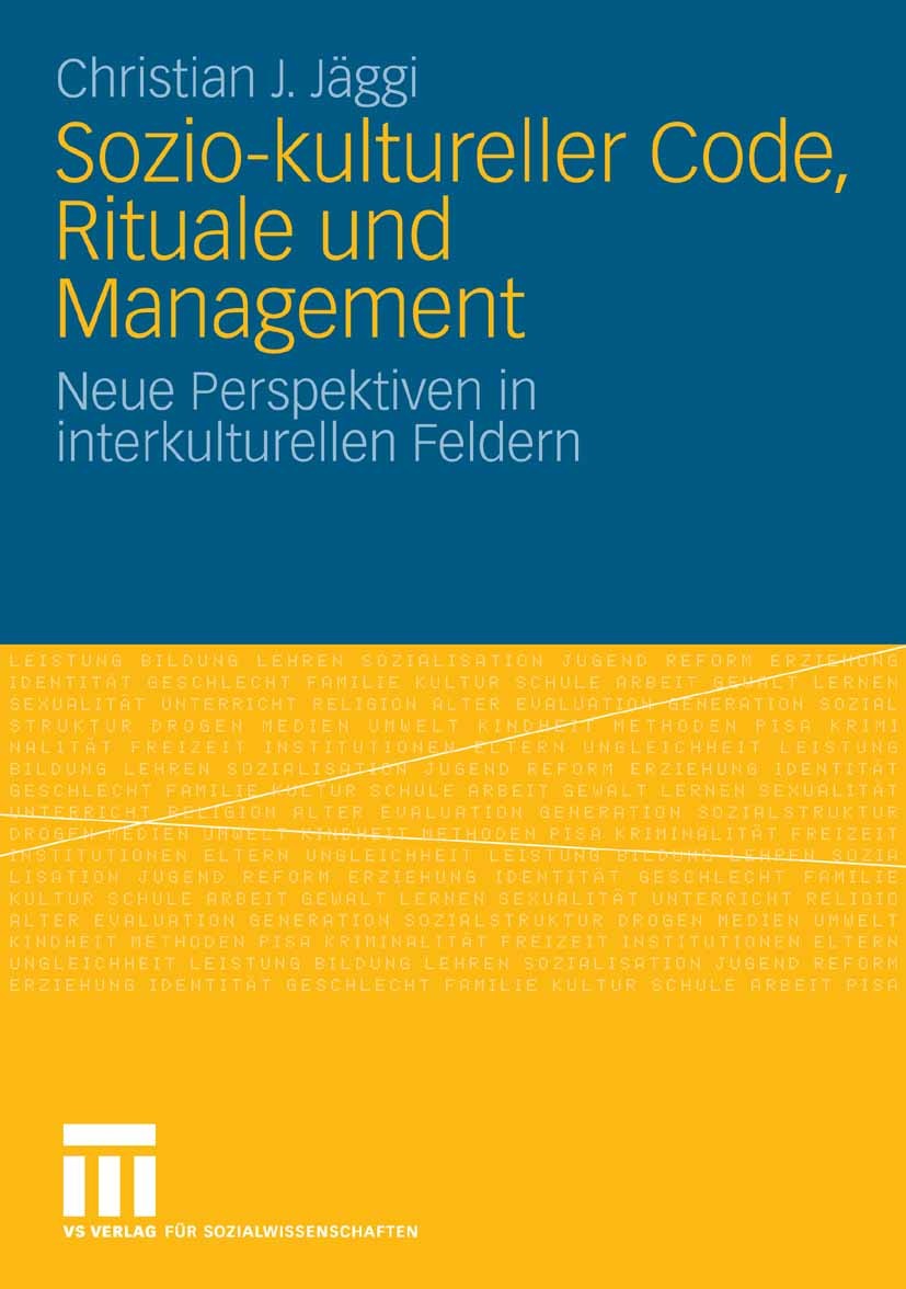 Titlebook: Sozio-kultureller Code, Ritual und Management; Neue Perspektiven in Christian J. Jäggi Book 2009 VS Verlag für Sozialwissenschaften | Sprin Titlebook: Sozio-kultureller Code, Ritual und Management; Neue Perspektiven in Christian J. Jäggi Book 2009 VS Verlag für Sozialwissenschaften | Sprin