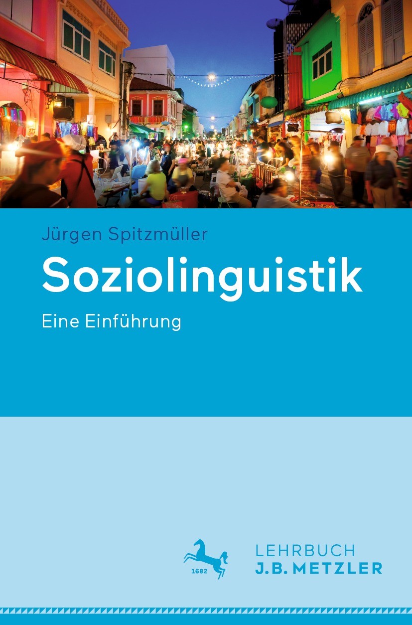 Titlebook: Soziolinguistik; Eine Einführung Jürgen Spitzmüller Textbook 2022 Springer-Verlag GmbH Deutschland, ein Teil von Springer Nature 2022 Varie Titlebook: Soziolinguistik; Eine Einführung Jürgen Spitzmüller Textbook 2022 Springer-Verlag GmbH Deutschland, ein Teil von Springer Nature 2022 Varie