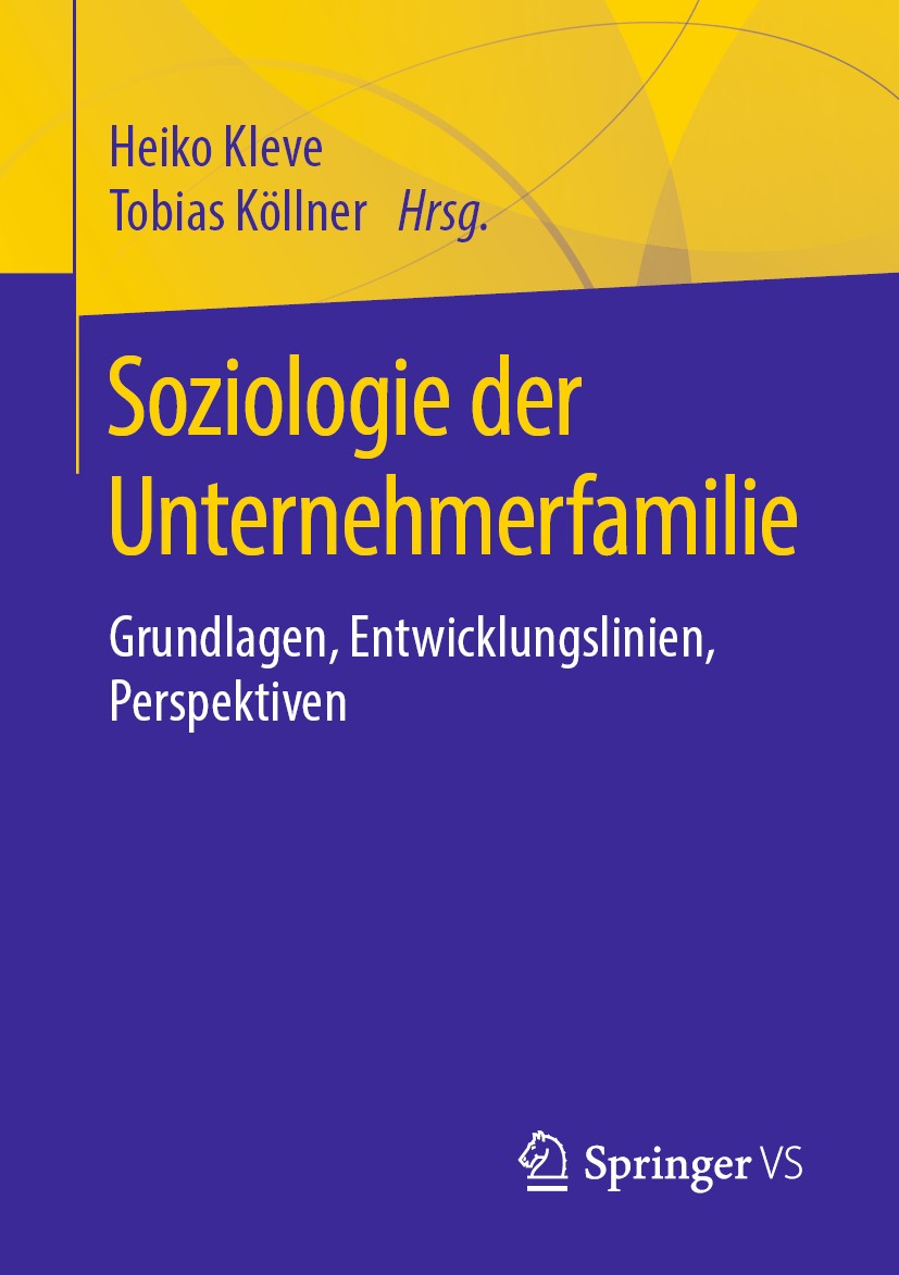 Titlebook: Soziologie der Unternehmerfamilie; Grundlagen, Entwickl Heiko Kleve,Tobias Köllner Book 2019 Springer Fachmedien Wiesbaden GmbH, ein Teil v Titlebook: Soziologie der Unternehmerfamilie; Grundlagen, Entwickl Heiko Kleve,Tobias Köllner Book 2019 Springer Fachmedien Wiesbaden GmbH, ein Teil v