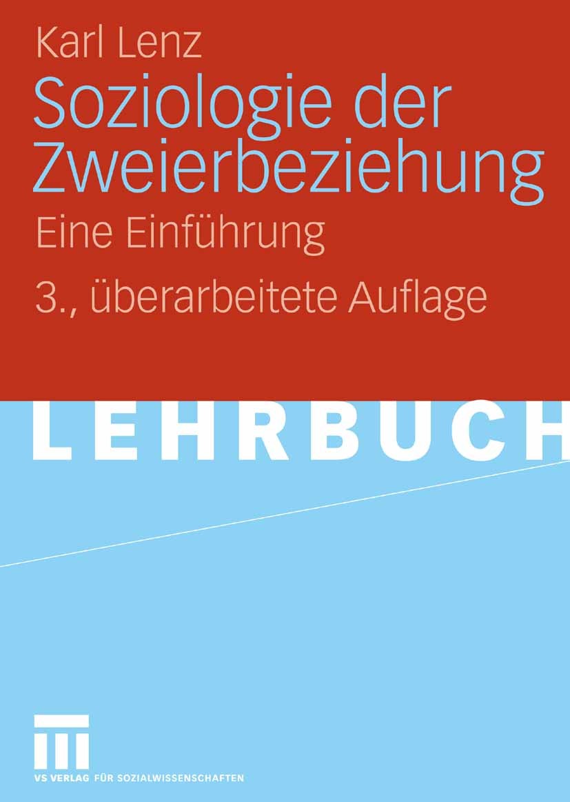 Titlebook: Soziologie der Zweierbeziehung; Eine Einführung Karl Lenz Textbook 20063rd edition VS Verlag für Sozialwissenschaften | Springer Fachmedien Titlebook: Soziologie der Zweierbeziehung; Eine Einführung Karl Lenz Textbook 20063rd edition VS Verlag für Sozialwissenschaften | Springer Fachmedien