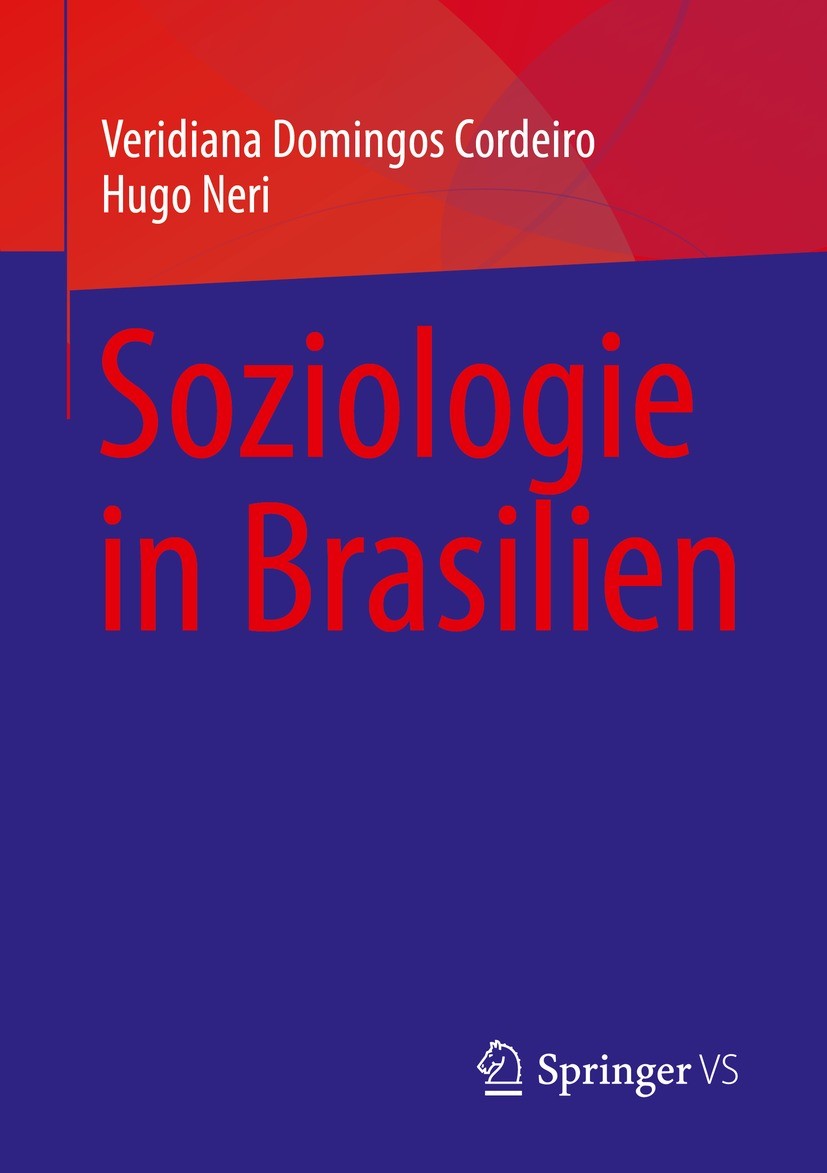 Titlebook: Soziologie in Brasilien; Veridiana Domingos Cordeiro,Hugo Neri Book 2023 Der/die Herausgeber bzw. der/die Autor(en), exklusiv lizenziert a Titlebook: Soziologie in Brasilien; Veridiana Domingos Cordeiro,Hugo Neri Book 2023 Der/die Herausgeber bzw. der/die Autor(en), exklusiv lizenziert a