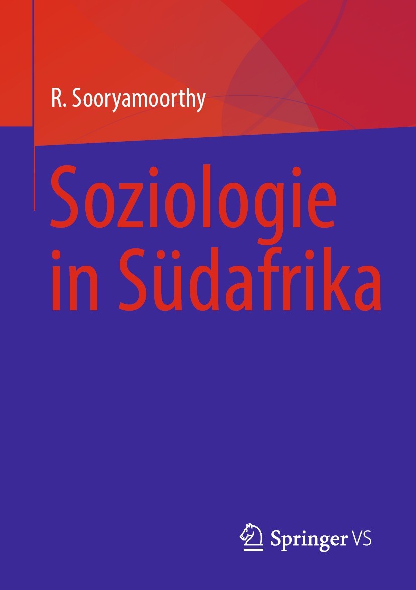 Titlebook: Soziologie in Südafrika; R. Sooryamoorthy Book 2023 Der/die Herausgeber bzw. der/die Autor(en), exklusiv lizenziert an Springer Nature Swi Titlebook: Soziologie in Südafrika; R. Sooryamoorthy Book 2023 Der/die Herausgeber bzw. der/die Autor(en), exklusiv lizenziert an Springer Nature Swi