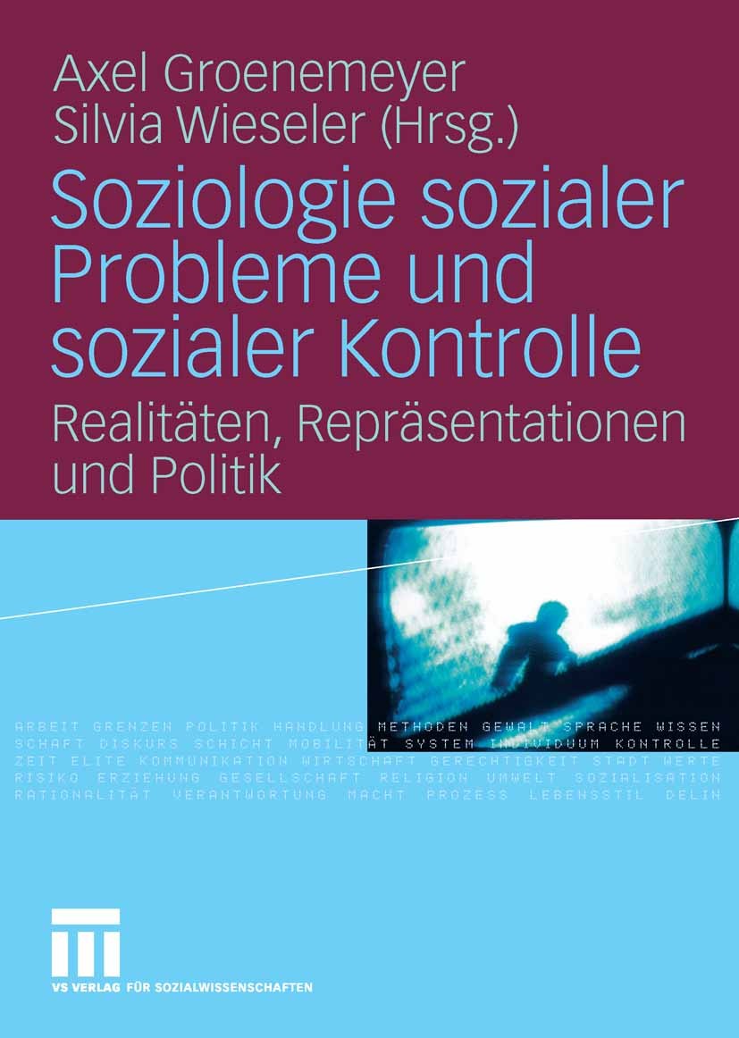 Titlebook: Soziologie sozialer Probleme und sozialer Kontrolle; Realitäten, Repräsen Axel Groenemeyer,Silvia Wieseler Book 2008 VS Verlag für Sozialwi Titlebook: Soziologie sozialer Probleme und sozialer Kontrolle; Realitäten, Repräsen Axel Groenemeyer,Silvia Wieseler Book 2008 VS Verlag für Sozialwi