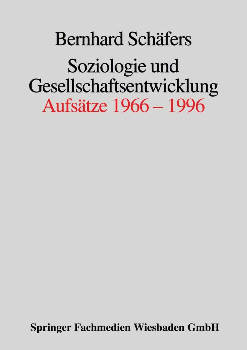 Titlebook: Soziologie und Gesellschaftsentwicklung; Aufsätze 1966–1996 Bernhard Schäfers Book 1996 Springer Fachmedien Wiesbaden 1996 Differenzierung, Titlebook: Soziologie und Gesellschaftsentwicklung; Aufsätze 1966–1996 Bernhard Schäfers Book 1996 Springer Fachmedien Wiesbaden 1996 Differenzierung,