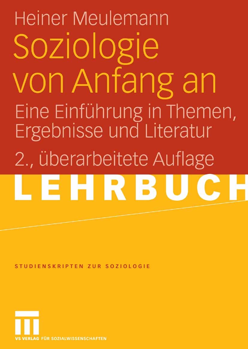 Titlebook: Soziologie von Anfang an; Eine Einführung in T Heiner Meulemann Textbook 20062nd edition VS Verlag für Sozialwissenschaften | Springer Fach Titlebook: Soziologie von Anfang an; Eine Einführung in T Heiner Meulemann Textbook 20062nd edition VS Verlag für Sozialwissenschaften | Springer Fach