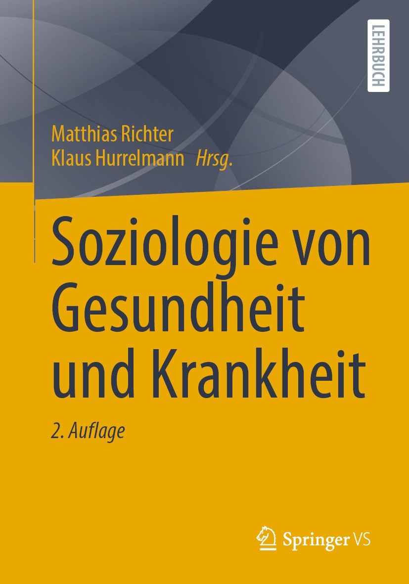 Titlebook: Soziologie von Gesundheit und Krankheit; Matthias Richter,Klaus Hurrelmann Textbook 2023Latest edition Der/die Herausgeber bzw. der/die Au Titlebook: Soziologie von Gesundheit und Krankheit; Matthias Richter,Klaus Hurrelmann Textbook 2023Latest edition Der/die Herausgeber bzw. der/die Au