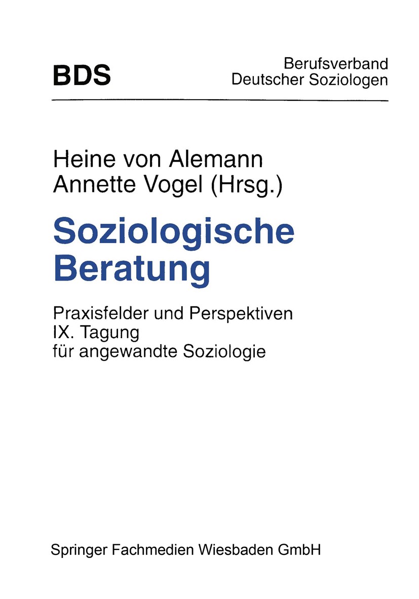 Titlebook: Soziologische Beratung; Praxisfelder und Per Heine Alemann,Annette Vogel Book 1996 Springer Fachmedien Wiesbaden 1996 Ausbildung.Beruf.Beru Titlebook: Soziologische Beratung; Praxisfelder und Per Heine Alemann,Annette Vogel Book 1996 Springer Fachmedien Wiesbaden 1996 Ausbildung.Beruf.Beru