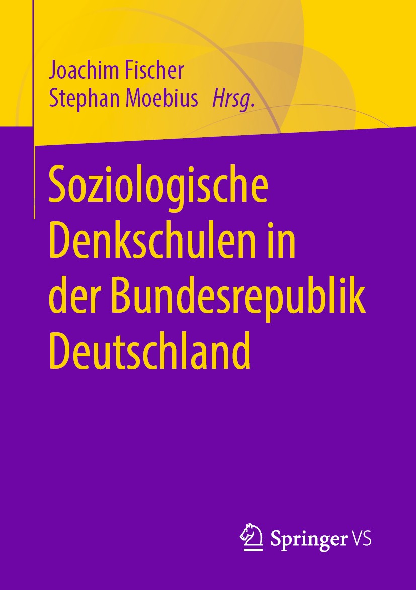 Titlebook: Soziologische Denkschulen in der Bundesrepublik Deutschland; Joachim Fischer,Stephan Moebius Book 2019 Springer Fachmedien Wiesbaden GmbH, Titlebook: Soziologische Denkschulen in der Bundesrepublik Deutschland; Joachim Fischer,Stephan Moebius Book 2019 Springer Fachmedien Wiesbaden GmbH,
