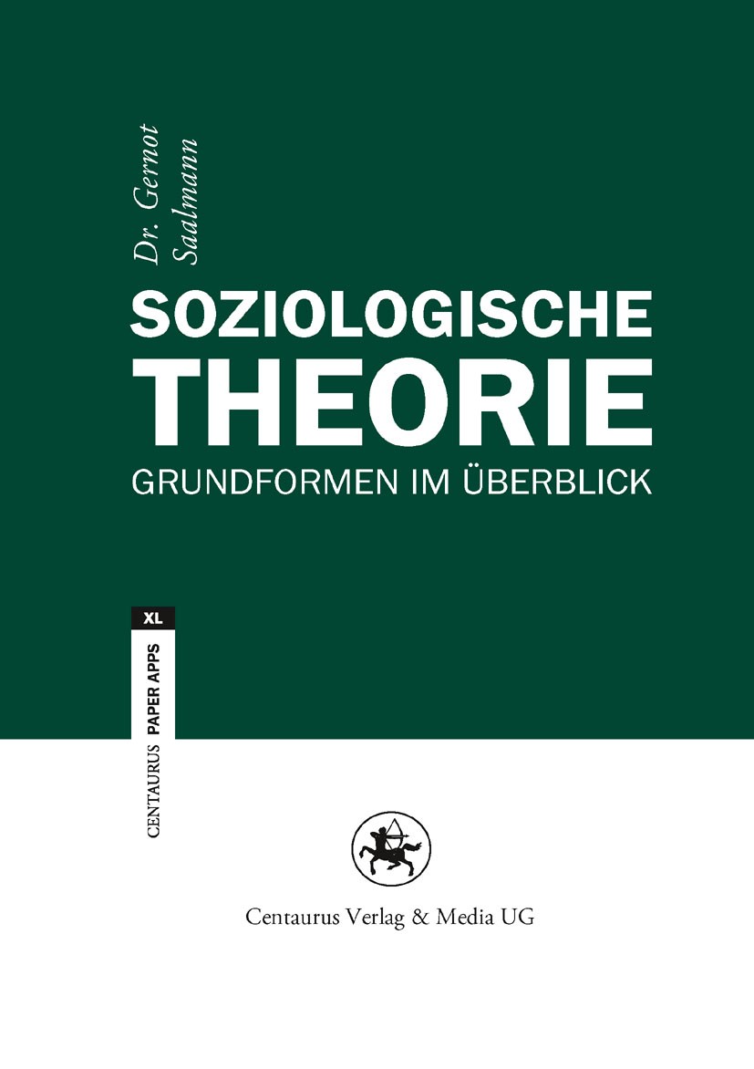 Titlebook: Soziologische Theorie; Grundformen im Überb Gernot Saalmann Book 20121st edition Centaurus Verlag & Media UG 2012 Objektivismus.Relationism Titlebook: Soziologische Theorie; Grundformen im Überb Gernot Saalmann Book 20121st edition Centaurus Verlag & Media UG 2012 Objektivismus.Relationism
