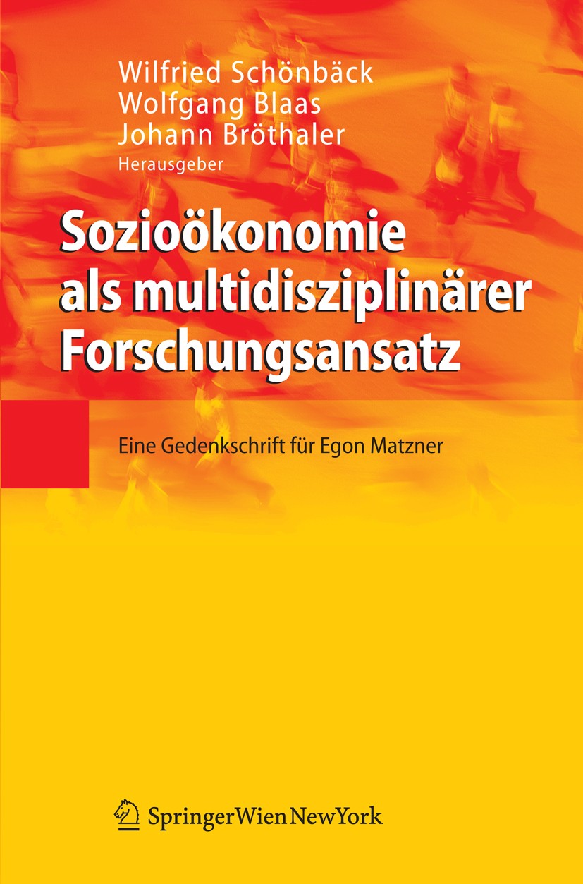 Titlebook: Sozioökonomie als multidisziplinärer Forschungsansatz; Eine Gedenkschrift f Wilfried Schönbäck,Wolfgang Blaas,Johann Bröthaler Book 2008Lat Titlebook: Sozioökonomie als multidisziplinärer Forschungsansatz; Eine Gedenkschrift f Wilfried Schönbäck,Wolfgang Blaas,Johann Bröthaler Book 2008Lat