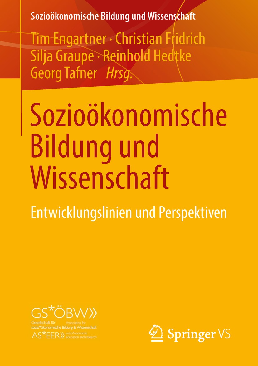 Titlebook: Sozioökonomische Bildung und Wissenschaft; Entwicklungslinien u Tim Engartner,Christian Fridrich,Georg Tafner Book 2018 Springer Fachmedien Titlebook: Sozioökonomische Bildung und Wissenschaft; Entwicklungslinien u Tim Engartner,Christian Fridrich,Georg Tafner Book 2018 Springer Fachmedien