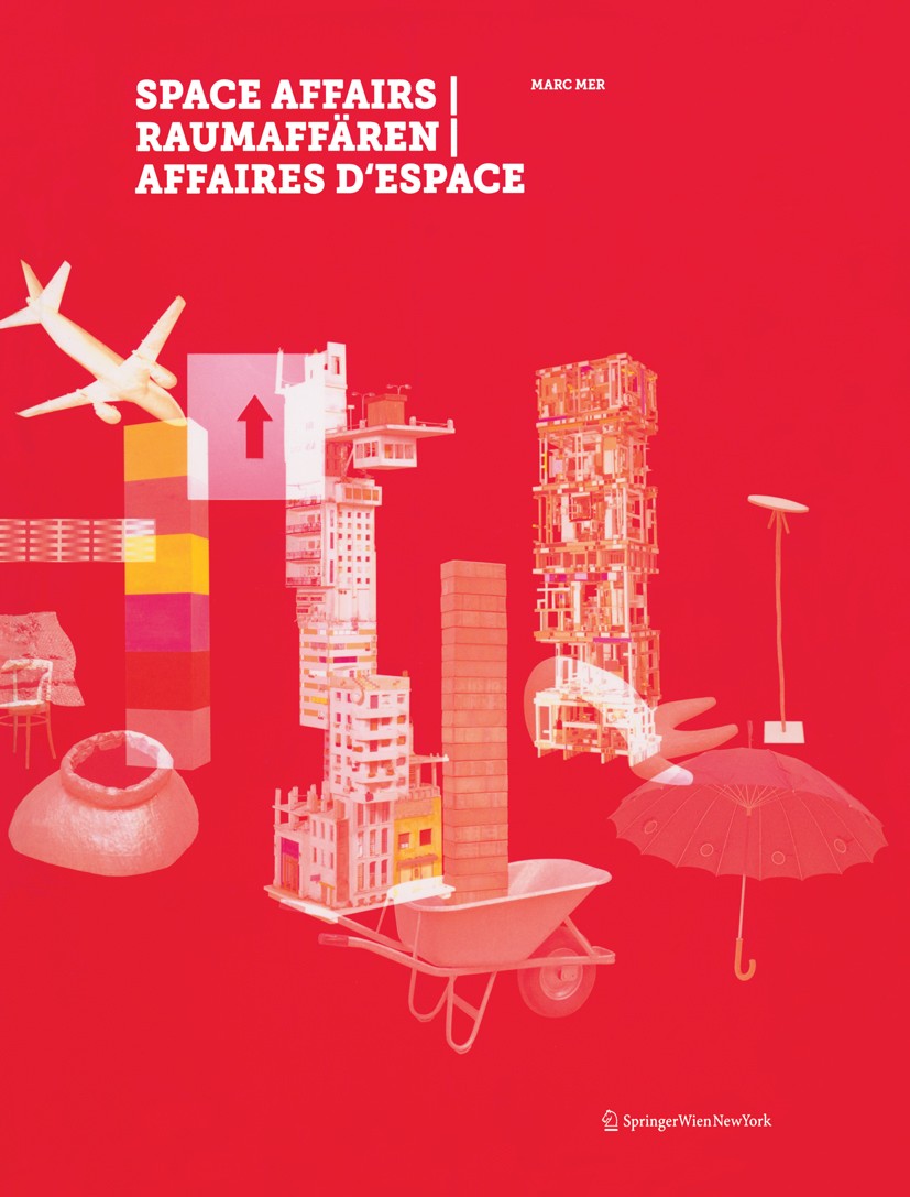 Titlebook: Space Affairs ǀ Raumaffären ǀ Affaires d‘espace; Marc Mer Book 2012Latest edition Springer-Verlag/Wien 2012 Dimension.Kunst, zeitgenössisc Titlebook: Space Affairs ǀ Raumaffären ǀ Affaires d‘espace; Marc Mer Book 2012Latest edition Springer-Verlag/Wien 2012 Dimension.Kunst, zeitgenössisc