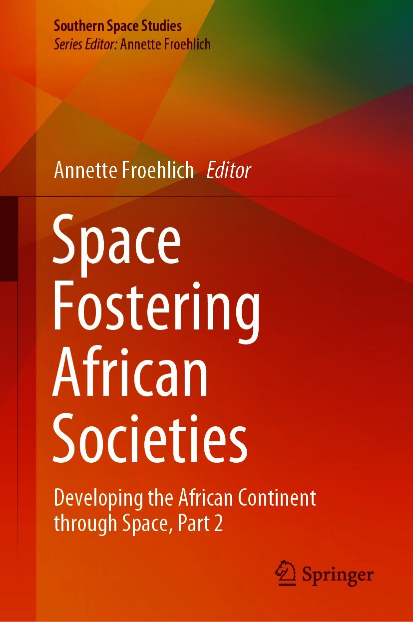 Titlebook: Space Fostering African Societies; Developing the Afric Annette Froehlich Book 2021 The Editor(s) (if applicable) and The Author(s), under Titlebook: Space Fostering African Societies; Developing the Afric Annette Froehlich Book 2021 The Editor(s) (if applicable) and The Author(s), under