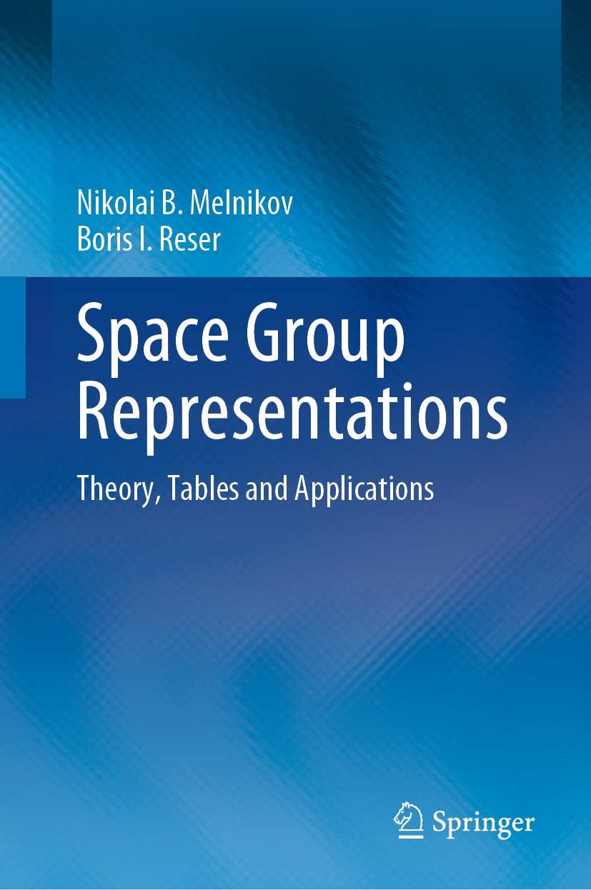 Titlebook: Space Group Representations; Theory, Tables and A Nikolai B. Melnikov,Boris I. Reser Book 2022 Springer Nature Switzerland AG 2022 Group Th Titlebook: Space Group Representations; Theory, Tables and A Nikolai B. Melnikov,Boris I. Reser Book 2022 Springer Nature Switzerland AG 2022 Group Th