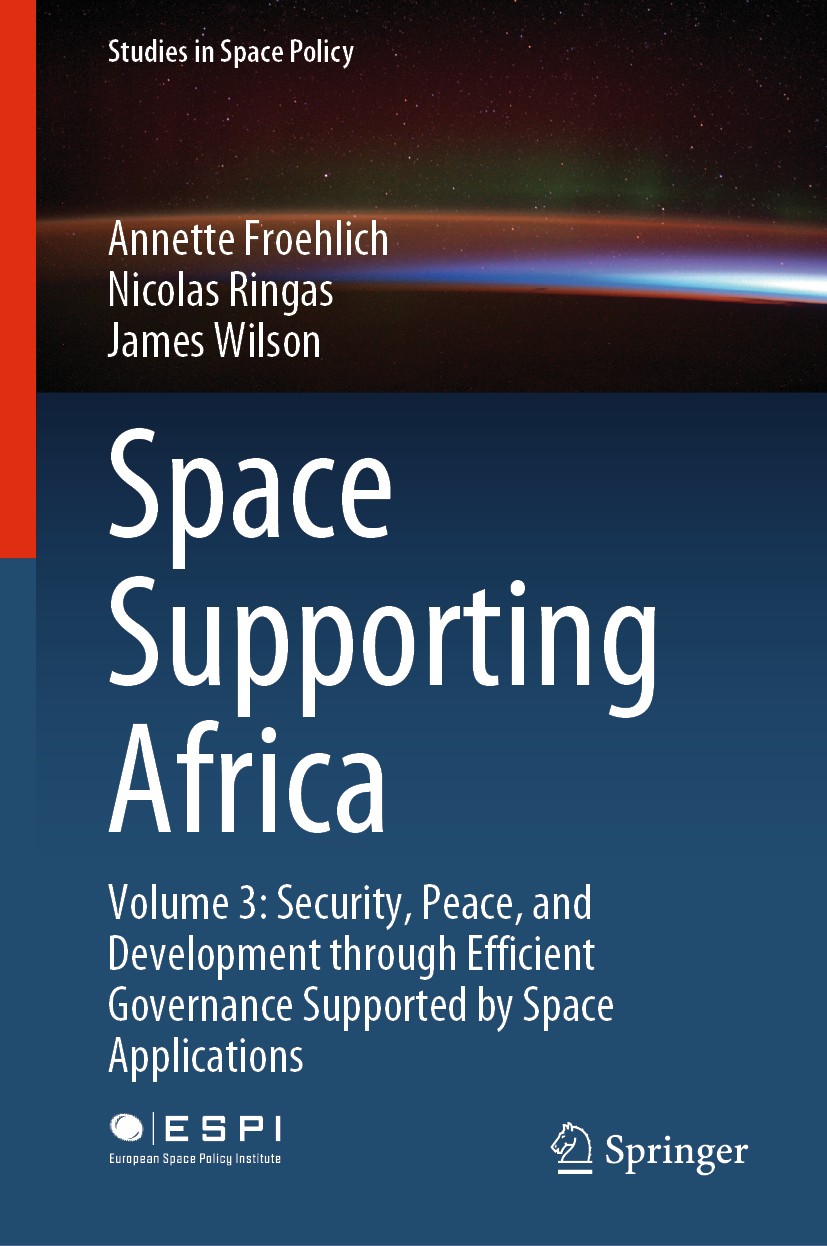 Titlebook: Space Supporting Africa; Volume 3: Security, Annette Froehlich,Nicolas Ringas,James Wilson Book 2020 The Editor(s) (if applicable) and The Titlebook: Space Supporting Africa; Volume 3: Security, Annette Froehlich,Nicolas Ringas,James Wilson Book 2020 The Editor(s) (if applicable) and The