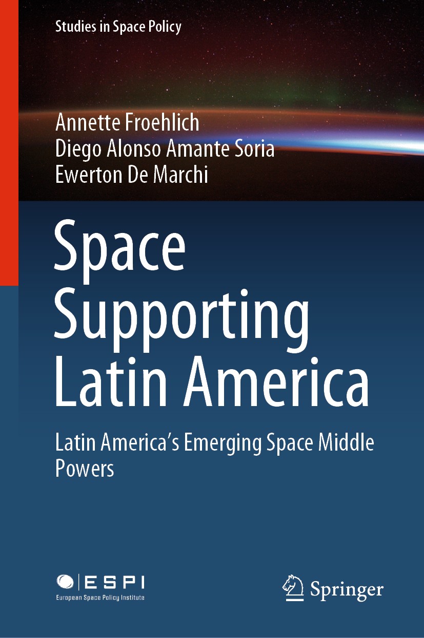 Titlebook: Space Supporting Latin America; Latin America‘s Emer Annette Froehlich,Diego Alonso Amante Soria,Ewerto Book 2020 Springer Nature Switzerla Titlebook: Space Supporting Latin America; Latin America‘s Emer Annette Froehlich,Diego Alonso Amante Soria,Ewerto Book 2020 Springer Nature Switzerla