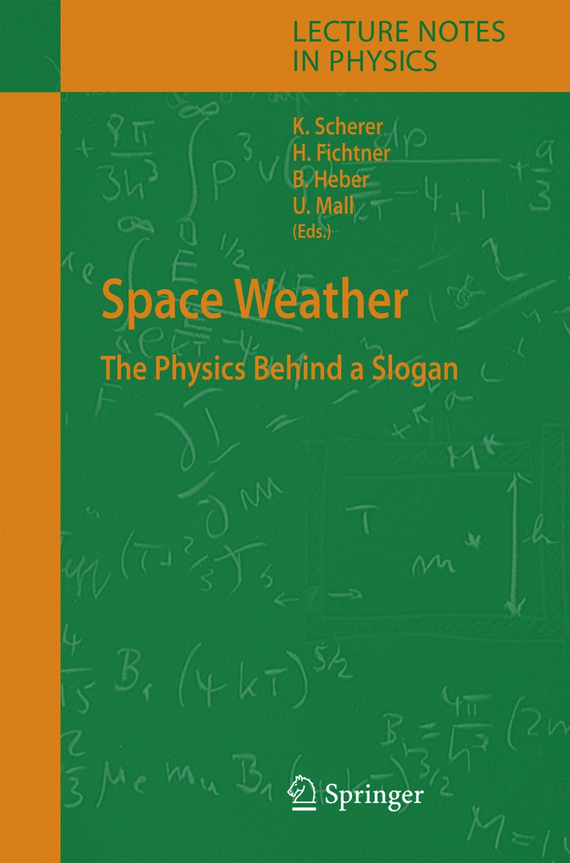 Titlebook: Space Weather; The Physics Behind a Klaus Scherer,Horst Fichtner,Urs Mall Book 2005 Springer-Verlag Berlin Heidelberg 2005 Cloud.Meteorolog Titlebook: Space Weather; The Physics Behind a Klaus Scherer,Horst Fichtner,Urs Mall Book 2005 Springer-Verlag Berlin Heidelberg 2005 Cloud.Meteorolog