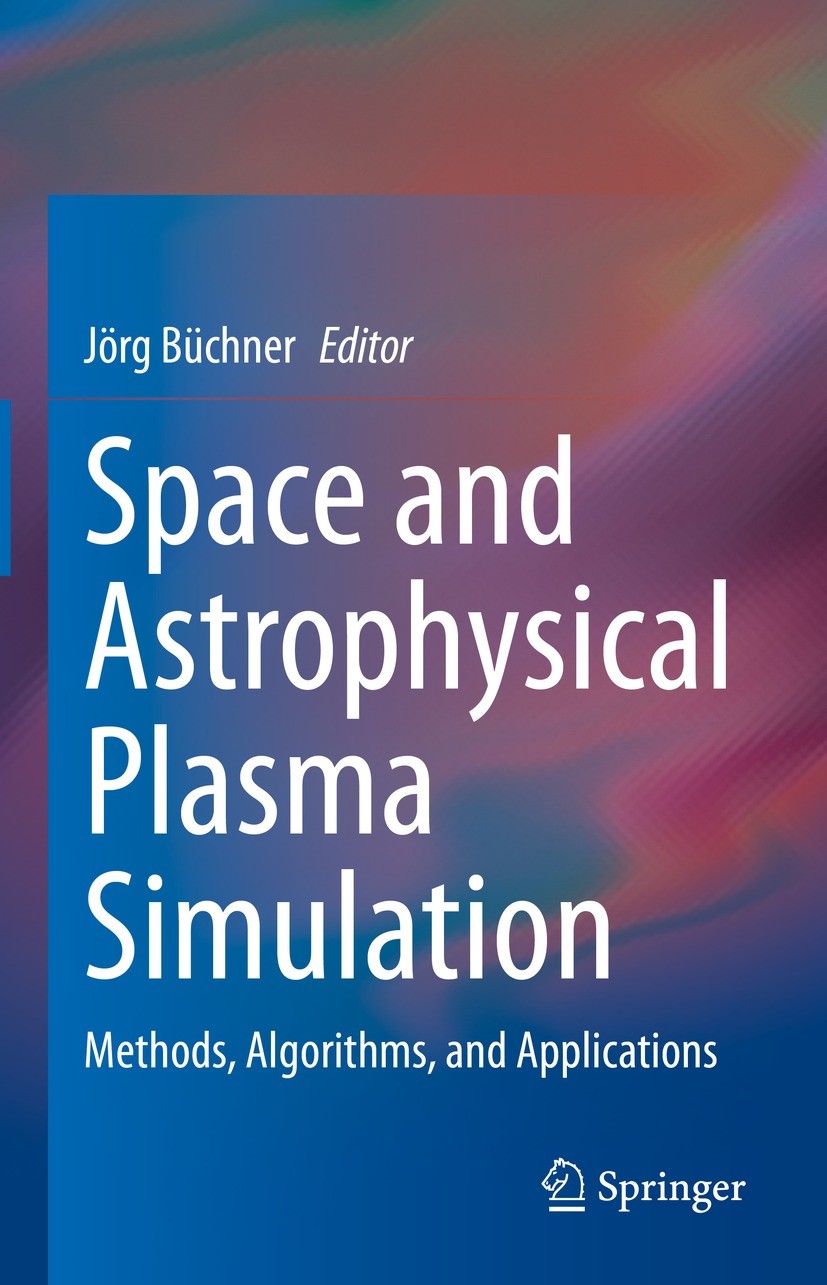 Titlebook: Space and Astrophysical Plasma Simulation; Methods, Algorithms, Jörg Büchner Book 2023 The Editor(s) (if applicable) and The Author(s), und Titlebook: Space and Astrophysical Plasma Simulation; Methods, Algorithms, Jörg Büchner Book 2023 The Editor(s) (if applicable) and The Author(s), und