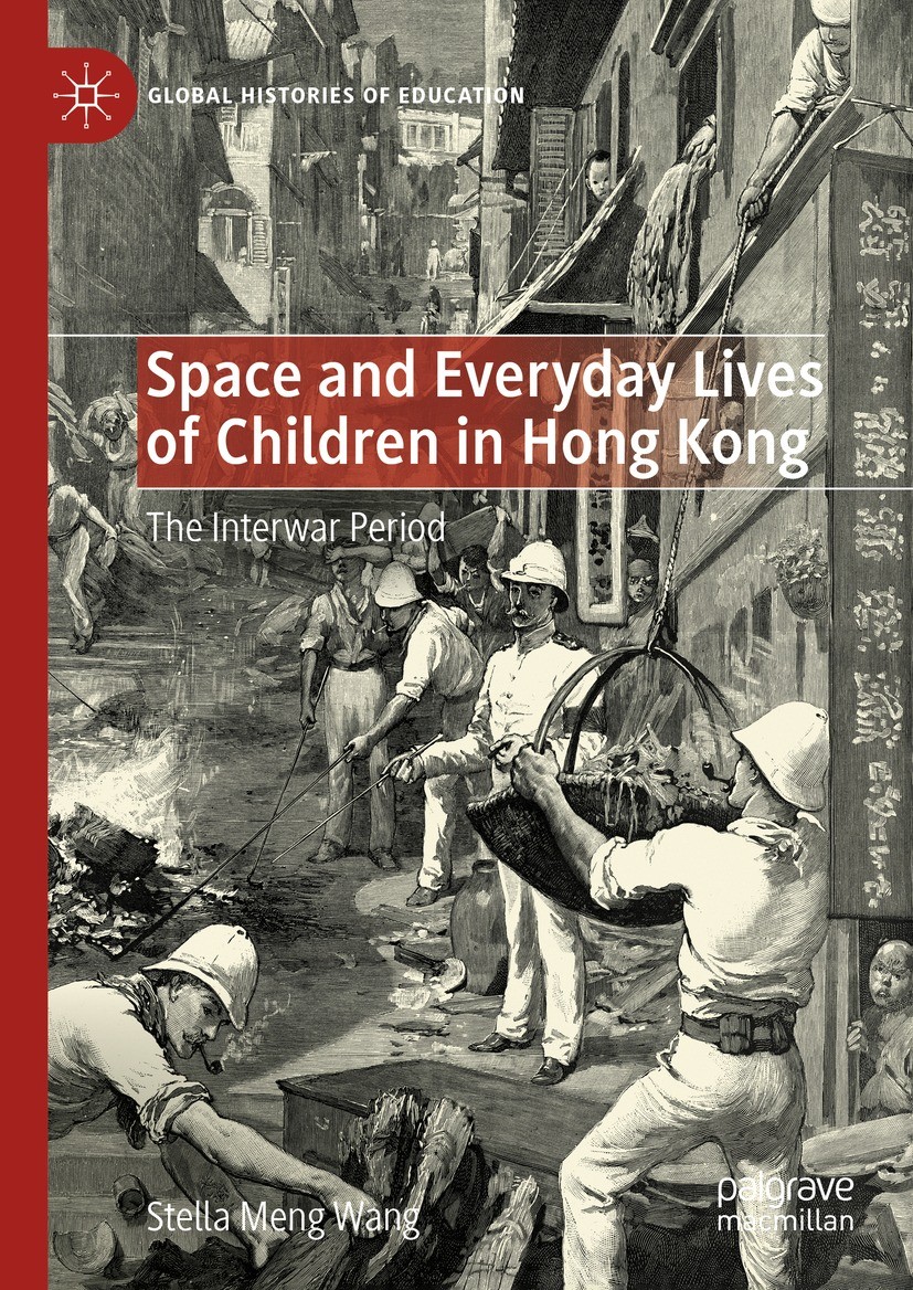 Titlebook: Space and Everyday Lives of Children in Hong Kong; The Interwar Period Stella Meng Wang Book 2023 The Editor(s) (if applicable) and The Aut Titlebook: Space and Everyday Lives of Children in Hong Kong; The Interwar Period Stella Meng Wang Book 2023 The Editor(s) (if applicable) and The Aut