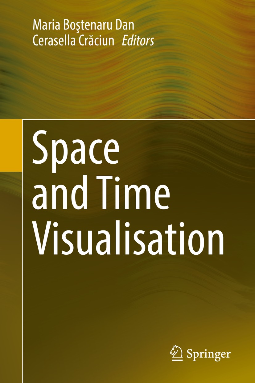 Titlebook: Space and Time Visualisation; Maria Boştenaru Dan,Cerasella Crăciun Book 2016 Springer International Publishing Switzerland 2016 Artists i Titlebook: Space and Time Visualisation; Maria Boştenaru Dan,Cerasella Crăciun Book 2016 Springer International Publishing Switzerland 2016 Artists i